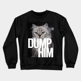 Dump Him Crewneck Sweatshirt